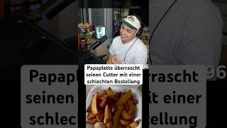 Papaplatte überrascht seinen Cutter mit einer schlechten Bestellung papaplatte [upl. by Veradis577]