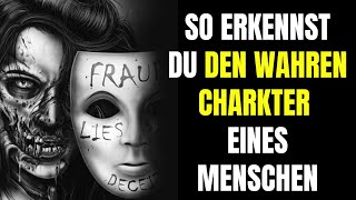 Wie du den wahren Charakter eines Menschen erkennst [upl. by Lyj]