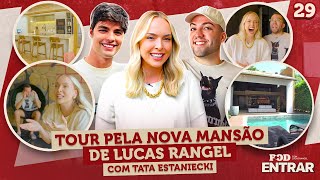 POD ENTRAR  Tour pela nova mansão de Lucas Rangel com Tata Estaniecki [upl. by Tnahsin]