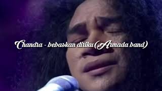 Chandra Indonesia idolBebaskan Diriku full lirik Armada Band [upl. by Zsolway660]