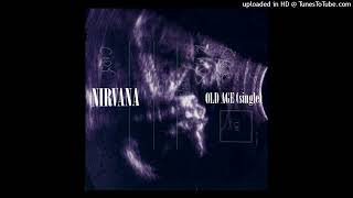 NIRVANA  OLD AGE single [upl. by Asinet568]