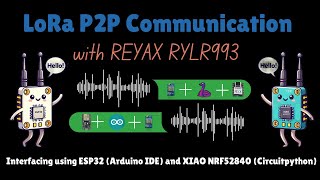 LoRa P2P Communication using ESP32 Arduino IDE amp Xiao nRF52840 CircuitPython [upl. by Unam]