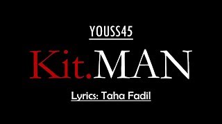 youss45 Kit MAN Lyrics الكلمات [upl. by Ailehc]