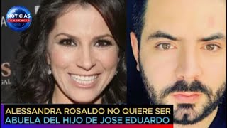 Alessandra Rosaldo NO quiere ser la abuela del hijo de José Eduardo Derbez Soy la esposa del abuelo [upl. by Annohsed]