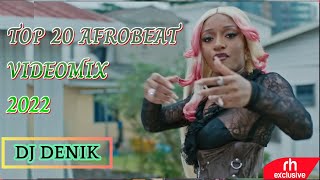 TOP 20 AFROBEAT NAIJA HITS VIDEOMIX 2022 DJ DENIK RUGER GIRLFRIEND KULOSA OVERDOSE RUSH BURNA BOY [upl. by Drhacir]