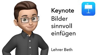 Bilder einfügen  Keynote  Lehrer Beth [upl. by Dnalon775]