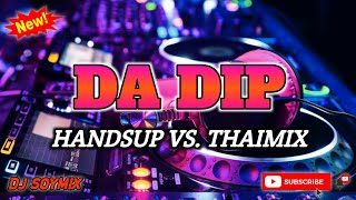 DA DIP  HANDSUP VS THAIMIX  DJ SOYMIX  TIKTOK DISCO REMIX [upl. by Janna]