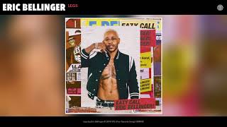 Eric Bellinger  Legs Audio [upl. by Ynattib]