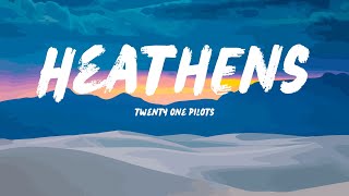 twenty one pilots  Heathens Lyrics [upl. by Kazmirci]