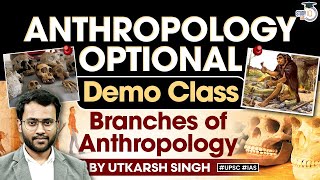 Anthropology Optional  UPSC Mains  Demo Class  Branches of Anthropology  StudyIQ IAS [upl. by Durer613]