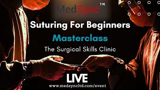 Suturing For Beginners  A LIVE masterclass The Surgical Skills Clinic Ep1 [upl. by Marquez769]