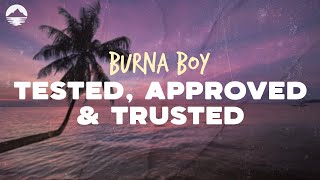 Burna Boy  Tested Approved amp Trusted  Lyrics [upl. by Pietje18]