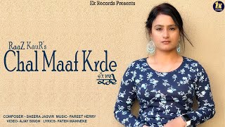 Chal Maaf Krde  Raaz Kaur  Official Video  Sheera Jasvir  Pareet Herry  👍 2023 [upl. by Enilrad478]