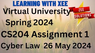 CS204 Cyber Law Assignment 1 Spring 2024 Virtual University of Pakistan [upl. by Vitia846]