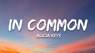 Alicia Keys  In Common Lyrics [upl. by Yllac]