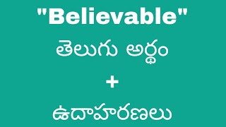 Believable meaning in telugu with examples  Believable తెలుగు లో అర్థం Meaning in Telugu [upl. by Adlitam]