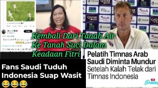 132 Kembali Dari Tanah Air ke Tanah Suci Dalam Keadaan Fitri Fans Saudi Tuduh Indonesia Suap Wasit [upl. by Arytahs314]