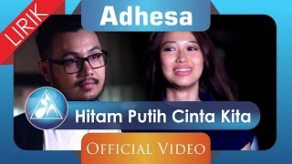 Adhesa  Hitam Putih Cinta Kita Official Video Lyric [upl. by Haggai876]