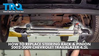 How to Replace Power Steering Rack amp Pinion Assembly 20022009 Chevrolet Trailblazer 42L [upl. by Morrison]