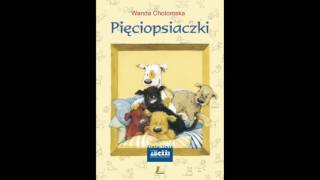 PIĘCIOPSIACZKI 1 2 Lektura do słuchania Wanda Chotomska Audiobook [upl. by Brendis]