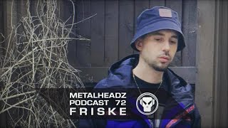 Metalheadz Podcast 72  Friske [upl. by Anelis]