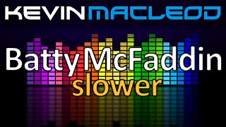 Kevin MacLeod Batty McFaddin  Slower [upl. by Ahsats]