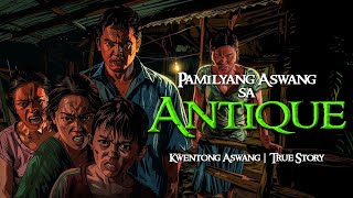 PAMILYANG ASWANG SA ANTIQUE  Kwentong Aswang  True Story [upl. by Anecuza73]