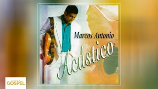 Marcos Antônio  Acústico CD Completo [upl. by Hogue874]