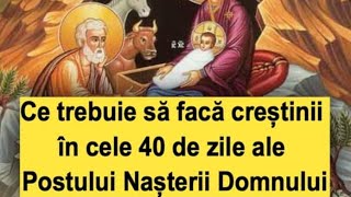 Ce trebuie să facă creștinii în cele 40 de zile ale Postului Nașterii Domnului [upl. by Iidnarb]