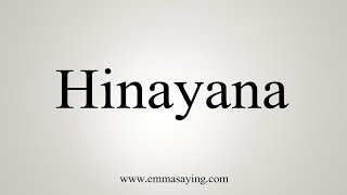 How To Say Hinayana [upl. by Ulrick]