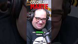 Colonizar Marte podcast reflexcao marte espaço [upl. by Harriett376]