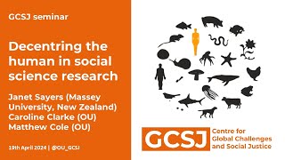 GCSJ seminar series Decentring the human in social science research [upl. by Arahat]