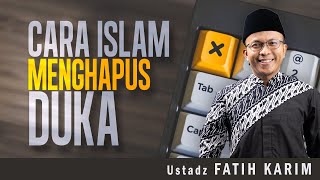 CARA ISLAM MENGHAPUS DUKA  Ustadz Fatih Karim  Kajian Tematik Selasa [upl. by Evadnee]