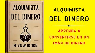 Alquimista Del Dinero Aprenda A Convertirse En Un Imán De Dinero Audiolibro [upl. by Peterman691]