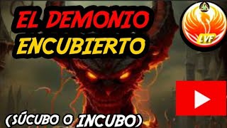 EL DEMONIO ENCUBIERTO  súcubo o INCUBO [upl. by Bysshe10]