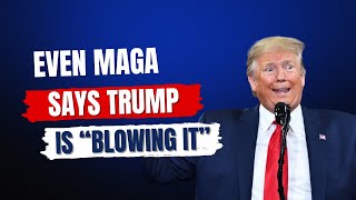 MAGA Tells Trump He Is quotBlowing Itquot [upl. by Teodorico]