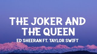 Ed Sheeran  The Joker And The Queen Lyrics feat Taylor Swift [upl. by Adiahs]