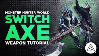 Monster Hunter World  Switch Axe Tutorial [upl. by Noorah]