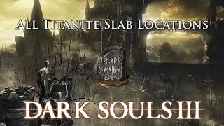 Dark Souls 3 All Titanite Slab Locations [upl. by Anul704]