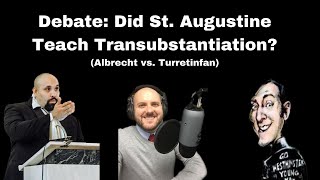 Debate Did St Augustine Believe Transubstantiation William Albrecht vs Turretinfan [upl. by Schell]