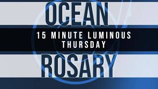 15 Minute Rosary  4  Luminous  Thursday  OCEAN [upl. by Boleyn]