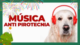 🎄 Música Para RELAJAR perros de PIROTECNICA 🎧 Musicoterapia Para FUEGOS ARTIFICIALES 🎇 [upl. by Eiduam]