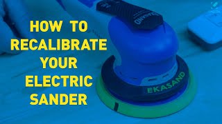 How to Recalibrate the Ekasand ESeries Electric Sander [upl. by Valerie]