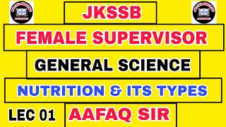 JKSSB LEC 01 SUPERVISOR  GENERAL SCIENCE by AAFAQ SIR  NUTRITION amp ITS TYPES [upl. by Cordelie229]