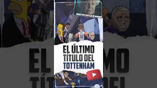 EL ÚLTIMO TÍTULO DEL TOTTENHAM tottenham premierleague argentina shortsfutbol [upl. by Priscella115]