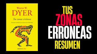 Tus Zonas Erróneas  Resumen Completo del Libro de Wayne Dyer  Desarrollo Personal y Autoayuda [upl. by Handy]