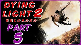 DYING LIGHT 2 RELOADED EDITION  PS5 WALKTHROUGH  PART 5  UNRULY BROTHER [upl. by Hsetim160]