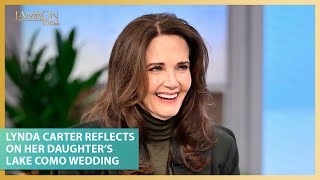 Lynda Carter Reflects On Her Daughter’s Stunning Lake Como Wedding [upl. by Toblat]