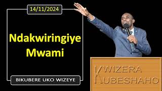 NDAKWIRINGIYE MWAMI Bikubere uko wizeye  Pastor UWAMBAJE Emmanuel  14112024 [upl. by Lem]