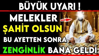 BÜYÜK UYARI  MELEKLER ŞAHİT OLSUN BU AYETTEN SONRA ZENGİNLİK BANA GELDİ [upl. by Fae]